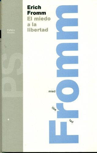 EL MIEDO A LA LIBERTAD.. | E. Fromn