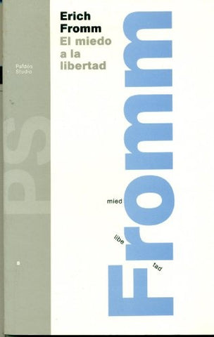 EL MIEDO A LA LIBERTAD.. | E. Fromn