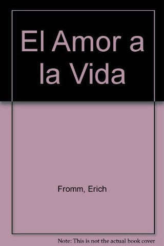 EL AMOR A LA VIDA.. | Erich Fromm