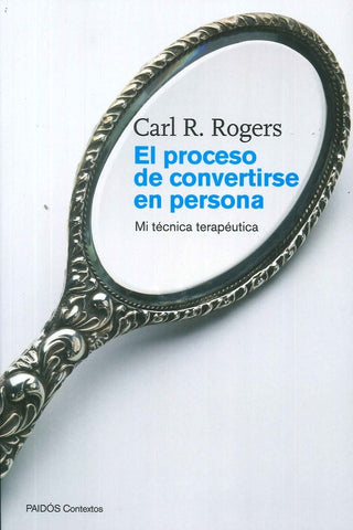 EL PROCESO DE CONVERTIRSE EN PERSONA.. | Carl R. Rogers