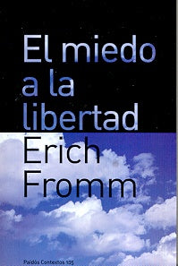 El miedo a la libertad * | Erich Fromm