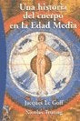 Una historia del cuerpo en la Edad Media | Le Goff-Truong-Pinto