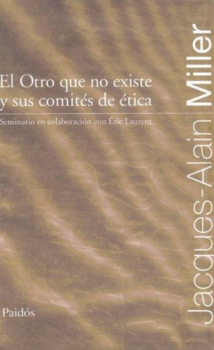 El otro que no existe y sus comités de ética | Jacques-Alain Miller