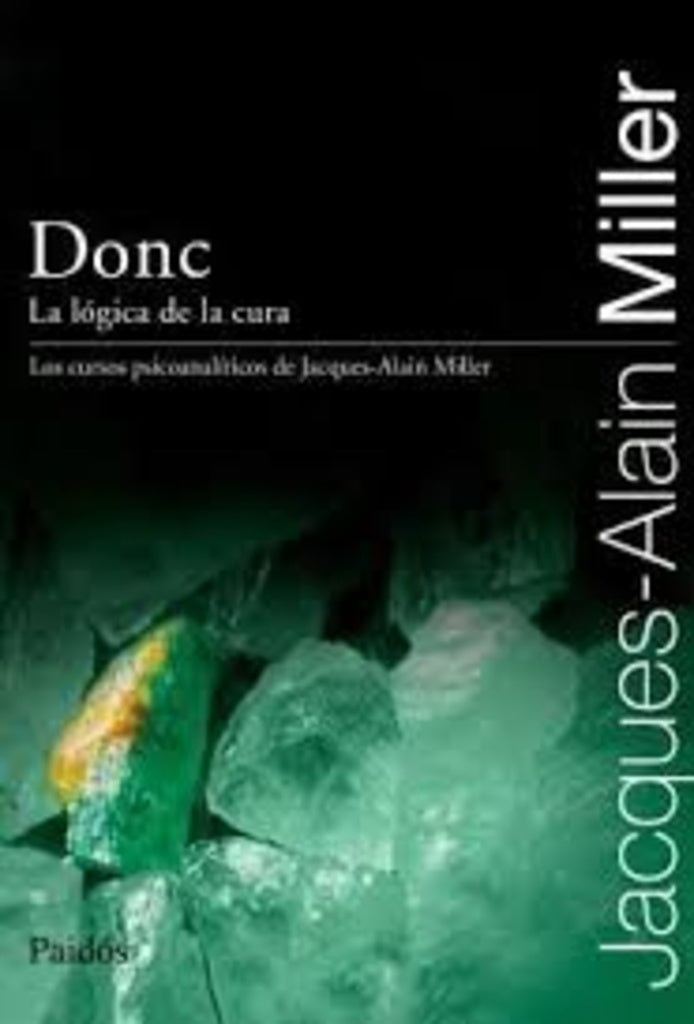 DONC. LA LOGICA DE LA CURA | Jacques-Alain Miller