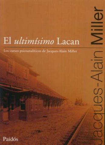 EL ULTIMISIMO LACAN | Jacques-Alain Miller