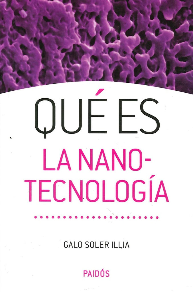 Qué es la nanotecnología | Galo Soler Illia