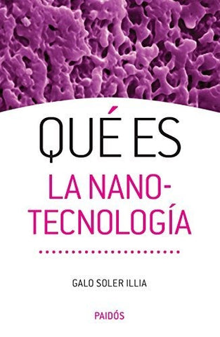 Qué es la nanotecnología | Galo Soler Illia