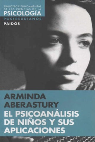 PSICOANÁLISIS DE NIÑOS Y SUS APLICACIONES.. | Arminda Aberastury
