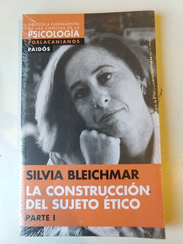 LA CONSTRUCCIÓN DEL SUJETO ÉTICO PARTE 1 | Silvia Bleichmar