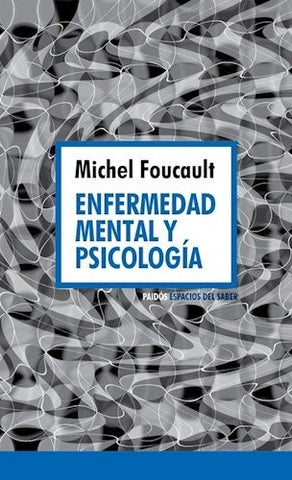 ENFERMEDAD MENTAL Y PSICOLOGIA.. | Michael Foucault