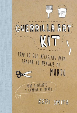 Guerrilla Art Kit* | Keri Smith