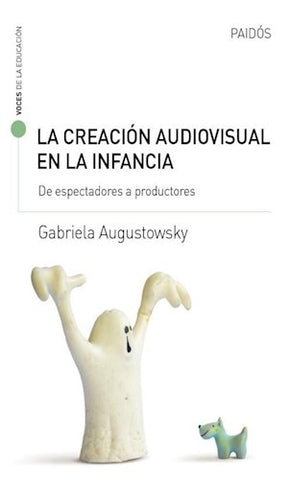 La creación audiovisual en la infancia | Gabriela Augustowsky