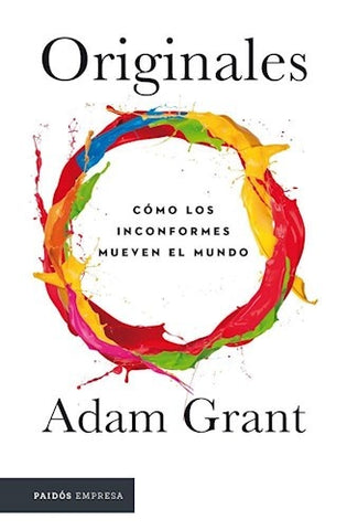 COMO LOS INCONFORMES MUEVEN EL MUNDO.. | ADAM GRANT