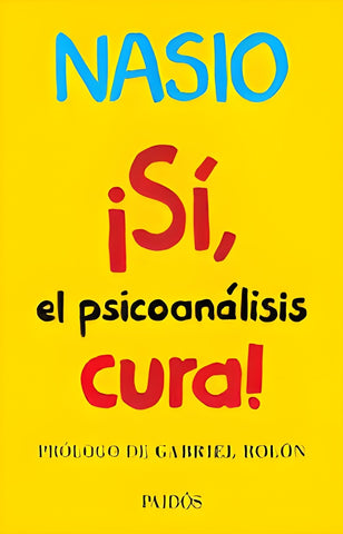 SI EL PSICOANALISIS CURA.. | Juan David Nasio