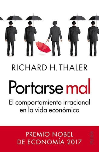 Portarse mal. El comportamiento irracional en la vida económica | Richard H. Thaler
