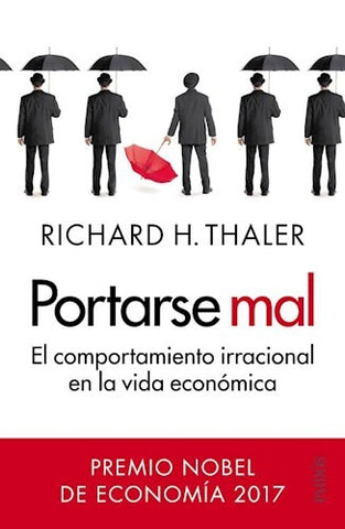 Portarse mal. El comportamiento irracional en la vida económica | Richard H. Thaler
