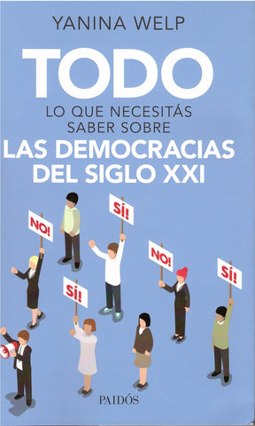TODO LO QUE NECESITAS SABER SOBRE LAS DEMOCRACIAS DEL SIGLO XXI.. | Yanina  Welp