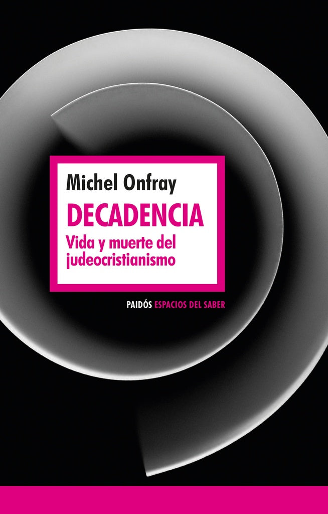 DECADENCIA  VIDA Y MUERTE DEL JUDEOCRISTIANISMO |  Michael Onfray