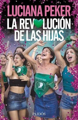 LA REVOLUCION DE LAS HIJAS.C | LUCIANA  PEKER