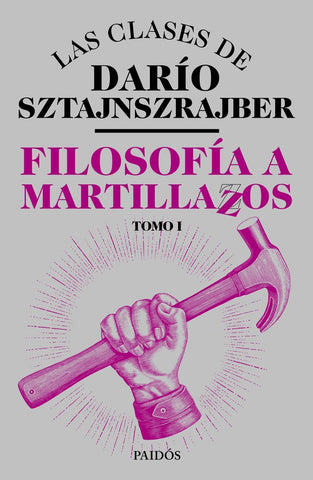 FILOSOFIA A MARTILLAZOS. TOMO 1*.. | Darío Sztajnszrajber