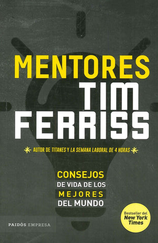 MENTORES  CONSEJOS DE VIDA DE LOS MEJORES DEL MUNDO | Timothy Ferris