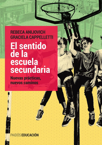 EL SENTIDO DE LA ESCUELA SECUNDARIA.. | Rebeca Anijovich