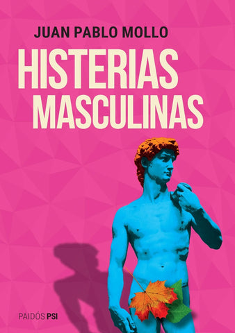 HISTERIAS MASCULINAS.. | Juan Pablo  Mollo