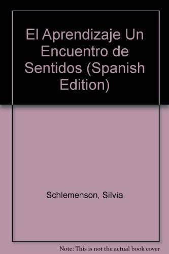 EL APRENDIZAJE: UN ENCUENTRO DE SENTIDOS | Silvia Schlemenson