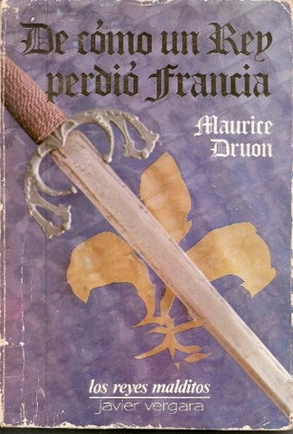 REYES MALDITOS  - DE COMO UN REY PERDIO FRANCIA.. | Maurice Druon