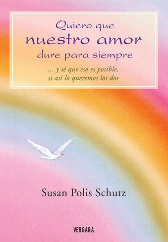 QUIERO QUE NUESTRO AMOR DURE PARA SIEMPRE | Susan Polis Schutz