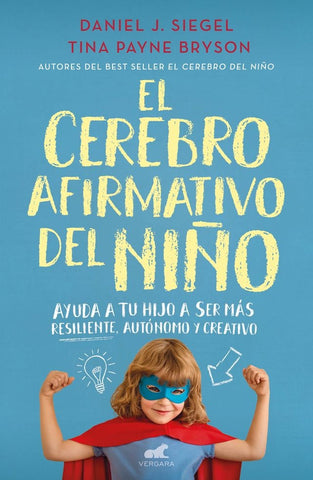 El cerebro afirmativo del niño | Daniel J.  Siegel