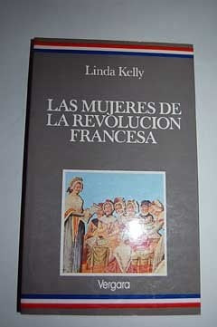 Las mujeres de la revolucion francesa | Linda Kelly