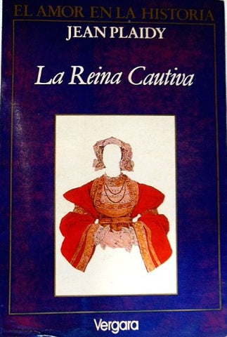 La reina cautiva* | Jean Plaidy