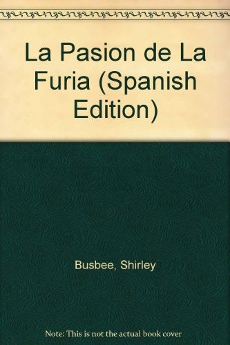 LA PASIÓN DE LA FURIA | SHIRLEE BUSBEE