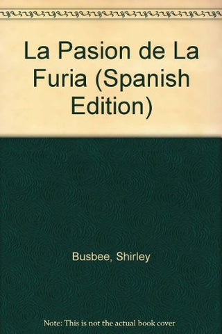 LA PASIÓN DE LA FURIA | SHIRLEE BUSBEE