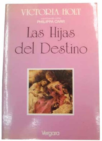 LAS HIJAS DEL DESTINO | Victoria Holt