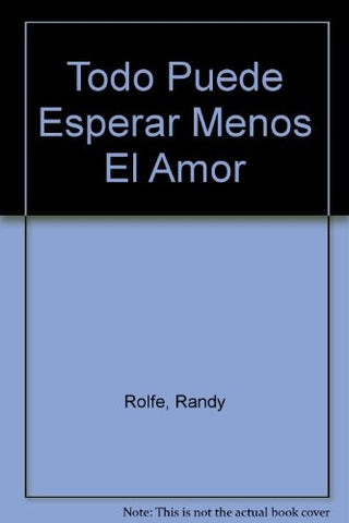 TODO PUEDE ESPERAR?.MENOS EL AMOR | RANDY COLTON ROLFE