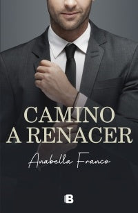 Camino a renacer  | ANABELLA FRANCO