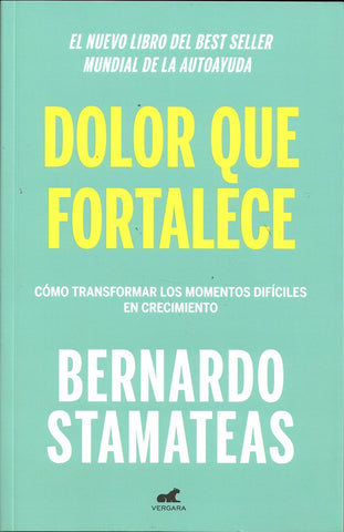 DOLOR QUE FORTALECE | Bernardo Stamateas