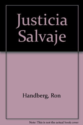 JUSTICIA SALVAJE.. | RON  HANDBERG