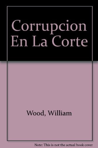 Corrupción en la corte  | William P. Wood