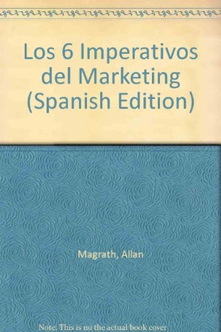 Los 6 imperativos del marketing | Allan j Magrath