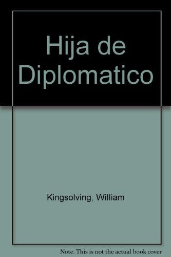 HIJA DE DIPLOMATICO*.. | William  Kinsolving