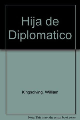 HIJA DE DIPLOMATICO*.. | William  Kinsolving
