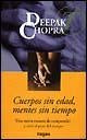 CUERPOS SIN EDAD, MENTES SIN TIEMPO*.. | Deepak Chopra