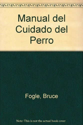 MANUAL DEL CUIDADO DEL PERRO | DR. FOGLE