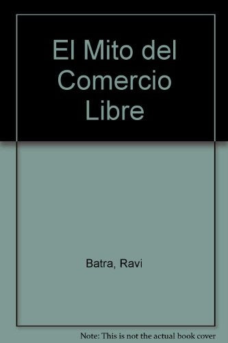 El mito del Libre Comercio | Ravi Batra