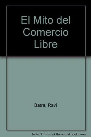 El mito del Libre Comercio | Ravi Batra