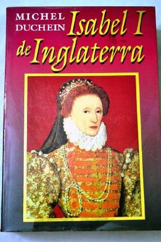 ISABEL I DE INGLATERRA.. | MICHEL DUCHEIN