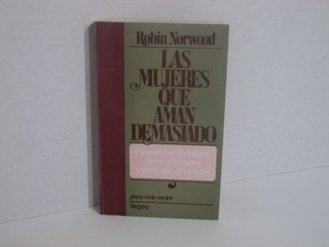 LAS MUJERES QUE AMAN DEMASIADO .. | Robin Norwood